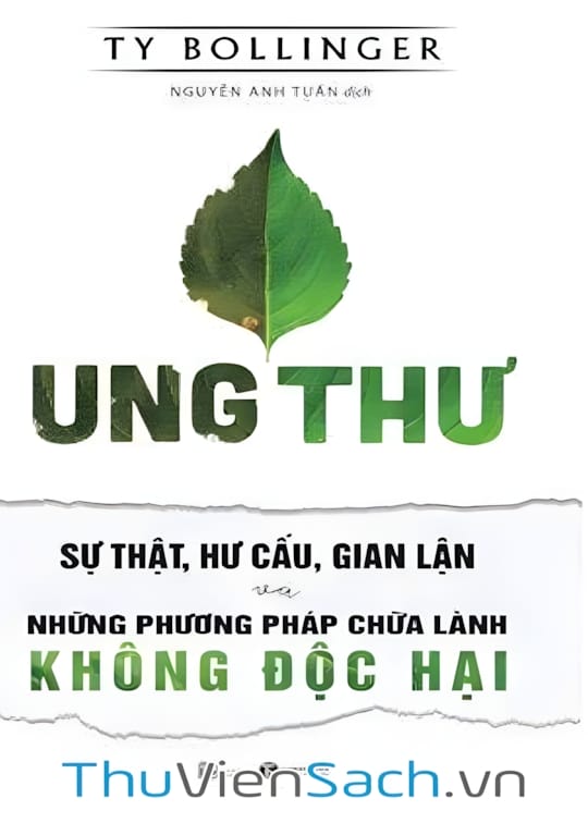Ảnh bìa sách Ung Thư - Sự Thật, Hư Cấu, Gian Lận Và Những Phương Pháp Chữa Lành Không Độc Hại