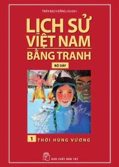 Lịch Sử Việt Nam Bằng Tranh Tập 1 - Thời Hùng Vương