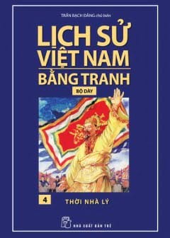 Lịch Sử Việt Nam Bằng Tranh Tập 4 - Thời Nhà Lý