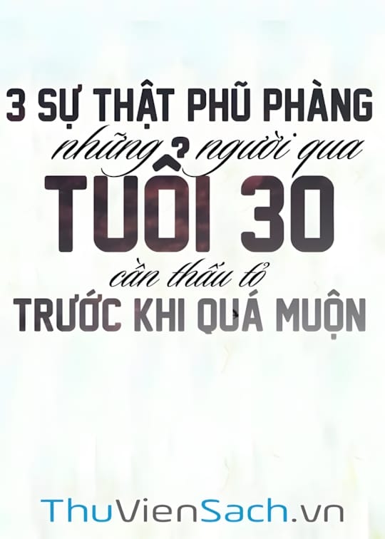 Ảnh bìa sách Ba Sự Thật Phũ Phàng Những Người Qua Tuổi 30 Cần Thấu Tỏ Trước Khi Quá Muộn