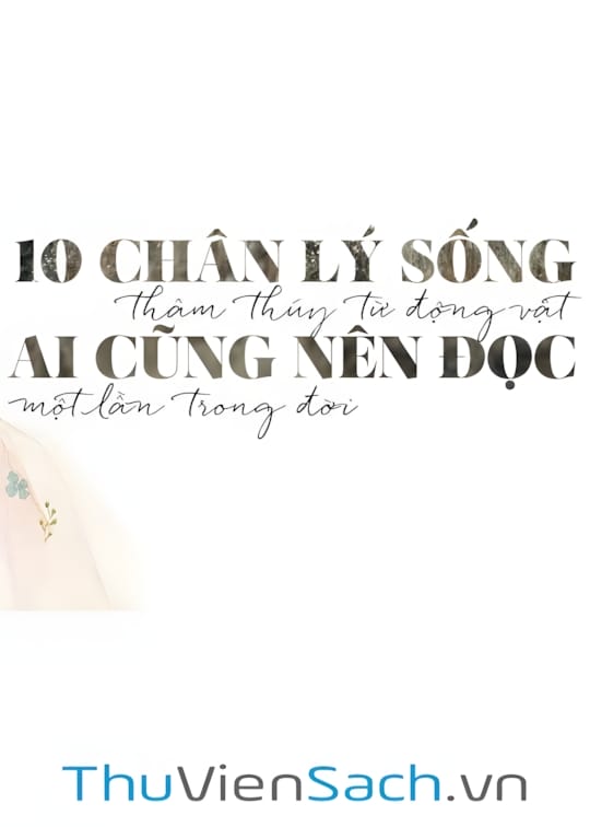 Ảnh bìa sách 10 Chân Lý Sống Thâm Thúy Từ Động Vật Ai Cũng Nên Đọc Một Lần Trong Đời