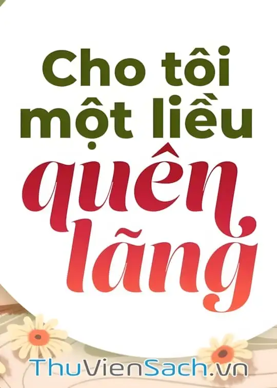Ảnh bìa sách Cho Tôi Một Liều Quên Lãng