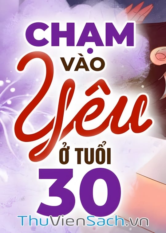 Ảnh bìa sách Chạm Vào Yêu Ở Tuổi 30 - Tình Yêu Tuổi Trưởng Thành
