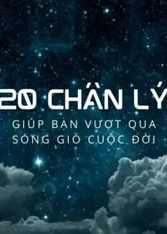 20 Chân Lý Giúp Bạn Vượt Qua Sóng Gió Cuộc Đời