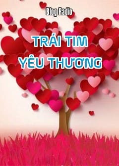 Hành Trang Quan Trọng Nhất Của Cuộc Đời Mỗi Người Chính Là Trái Tim Yêu Thương