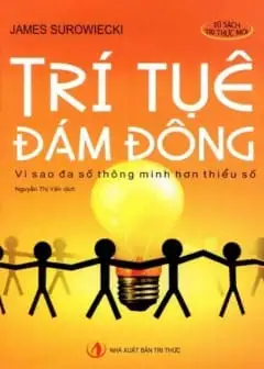 Trí Tuệ Đám Đông - Vì Sao Đa Số Thông Minh Hơn Thiểu Số