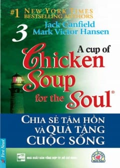 Sách Chicken Soup For The Soul - Tập 3: Chia Sẻ Tâm Hồn Và Quà Tặng Cuộc Sống
