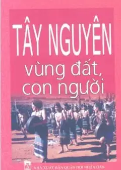 Ảnh Tây Nguyên - Vùng Đất Và Con Người