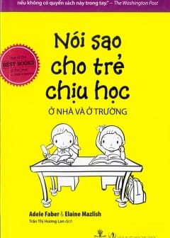 Sách Nói Sao Cho Trẻ Chịu Học Ở Nhà Và Ở Trường