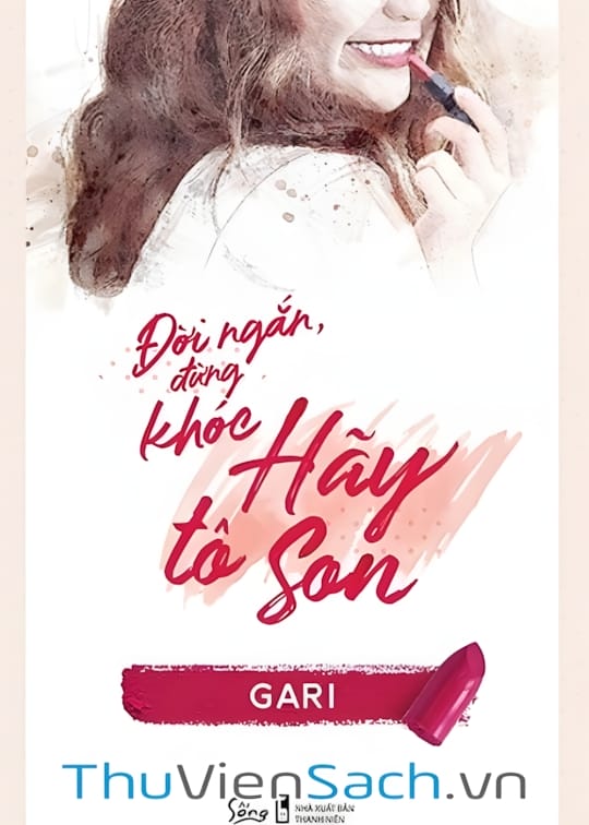 Ảnh bìa sách Đời Ngắn, Đừng Khóc, Hãy Tô Son