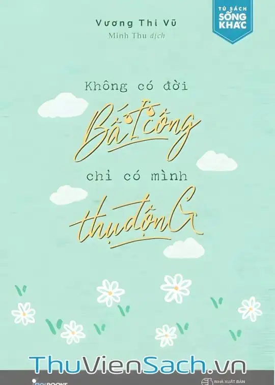 Ảnh bìa sách Không Có Đời Bất Công Chỉ Có Mình Thụ Động