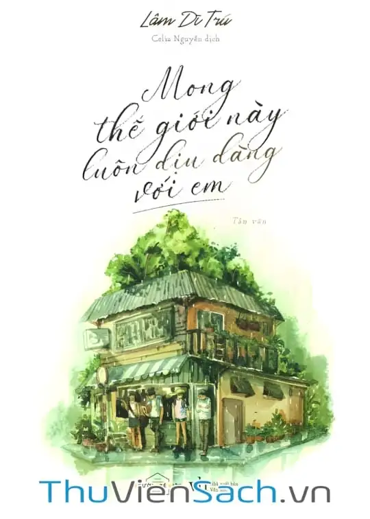 Ảnh bìa sách Mong Thế Giới Này Luôn Dịu Dàng Với Em