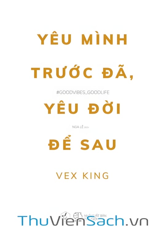 Ảnh bìa sách Yêu Mình Trước Đã Yêu Đời Để Sau
