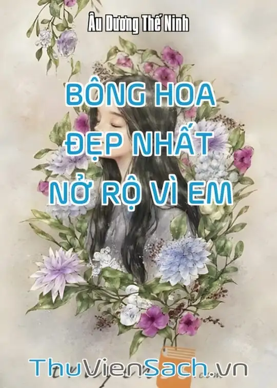 Ảnh bìa sách Bông Hoa Đẹp Nhất Nở Rộ Vì Em