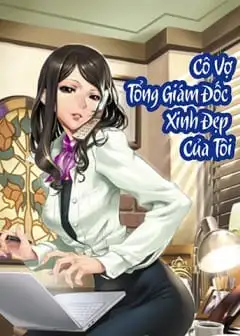 Ảnh Cô Vợ Tổng Giám Đốc Xinh Đẹp Của Tôi - Phần 5