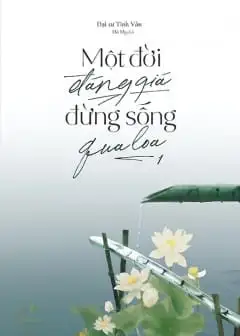 Ảnh Một Đời Đáng Giá Đừng Sống Qua Loa