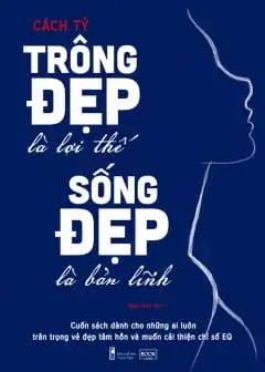 Ảnh Trông Đẹp Là Lợi Thế, Sống Đẹp Là Bản Lĩnh