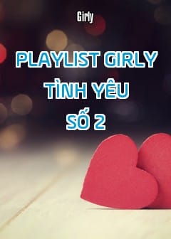 Playlist Girly Tình Yêu - Số 2