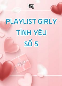 Playlist Girly Tình Yêu - Số 5
