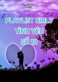 Playlist Girly Tình Yêu - Số 10