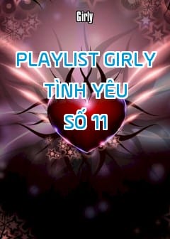 Playlist Girly Tình Yêu - Số 11