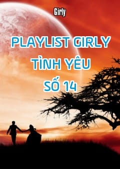 Playlist Girly Tình Yêu - Số 14