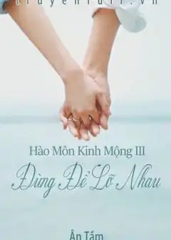 Ảnh Hào Môn Kinh Mộng 3: Đừng Để Lỡ Nhau - Phần 2