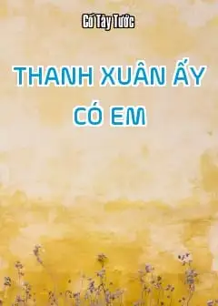 Thanh Xuân Ấy Có Em