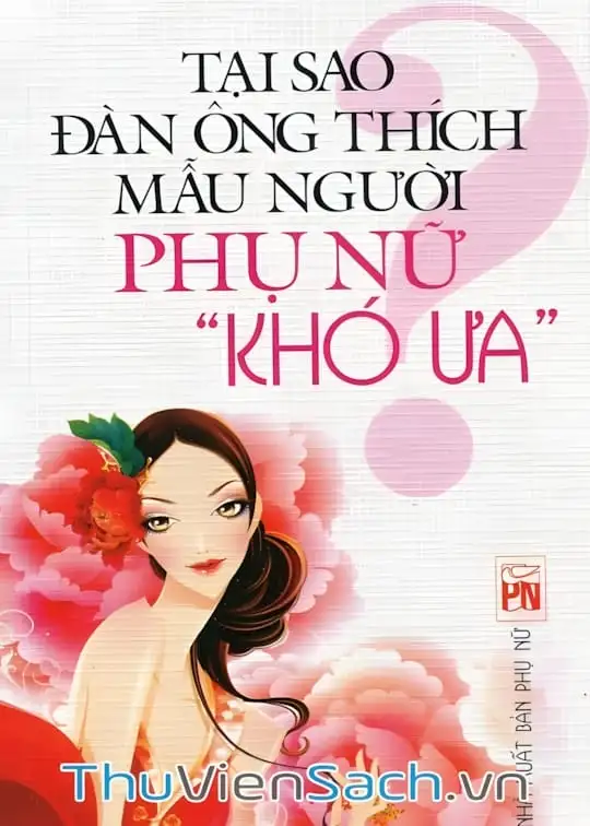Ảnh bìa sách Tại Sao Đàn Ông Thích Mẫu Người Phụ Nữ Khó Ưa