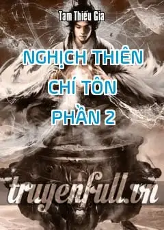 Nghịch Thiên Chí Tôn - Phần 2