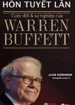 Hòn Tuyết Lăn: Cuộc Đời Và Sự Nghiệp Của Warren Buffett - Tập 1
