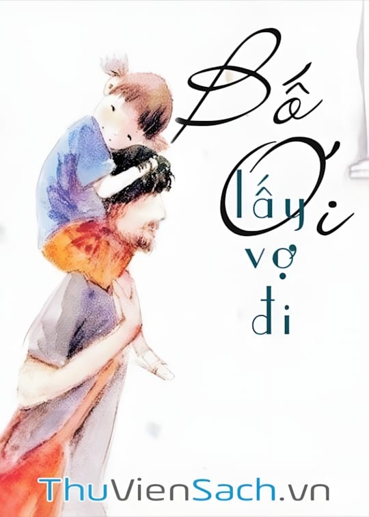 Ảnh bìa sách Bố Ơi! Lấy Vợ Đi