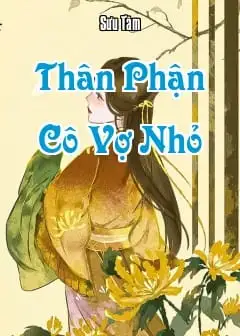 Thân Phận Cô Vợ Nhỏ