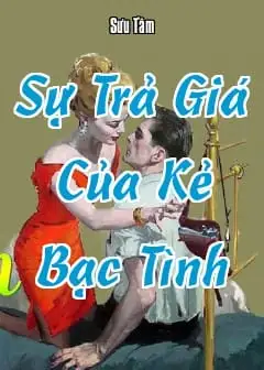 Sự Trả Giá Của Kẻ Bạc Tình