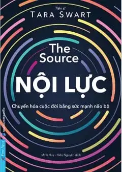 The Source - Nội Lực: Chuyển Hóa Cuộc Đời Bằng Sức Mạnh Não Bộ