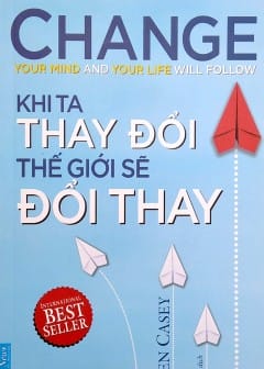 Khi Ta Thay Đổi Thế Giới Sẽ Đổi Thay Khi Ta Thay Đổi Thế Giới Sẽ Đổi Thay