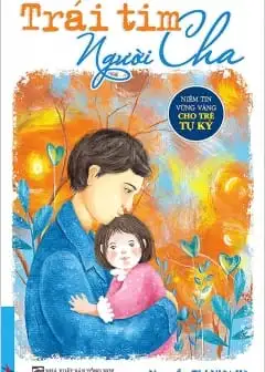 Trái Tim Người Cha - Niềm Tin Vững Vàng Cho Trẻ Tự Kỷ