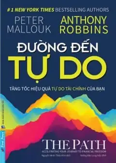 Đường Đến Tự Do - Tăng Tốc Hiệu Quả Tự Do Tài Chính Của Bạn