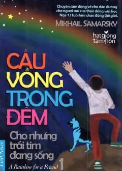 Ảnh Cầu Vồng Trong Đêm - Tập 1: Cho Những Trái Tim Đang Sống