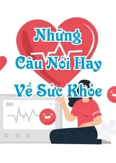 Những Câu Nói Hay Về Sức Khỏe Cần Chú Ý Và Lưu Tâm