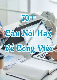 Ảnh 70+ Câu Nói Hay Về Công Việc Đáng Suy Ngẫm