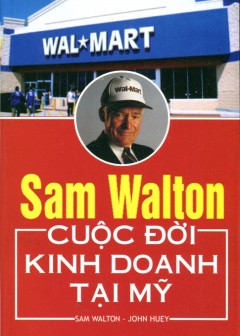Sam Walton - Cuộc Đời Kinh Doanh Tại Mỹ