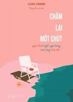 Ảnh Chậm Lại Một Chút - Nghệ Thuật Nghỉ Ngơi Trong Cuộc Sống Hiện Đại