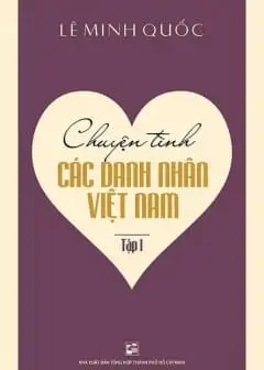 Ảnh Chuyện Tình Các Danh Nhân Việt Nam - Tập 1