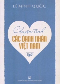 Chuyện Tình Các Danh Nhân Việt Nam - Tập 2