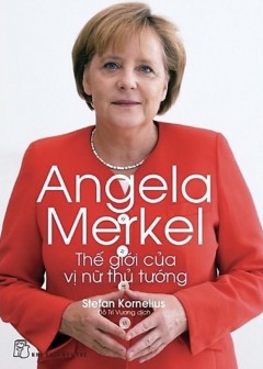 Angela Merkel Thế Giới Của Vị Nữ Thủ Tướng
