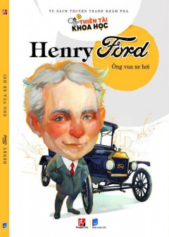 Henry Ford - Vua Xe Hơi