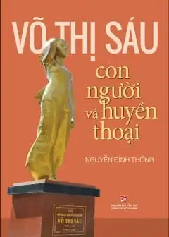 Võ Thị Sáu - Con Người Và Huyền Thoại