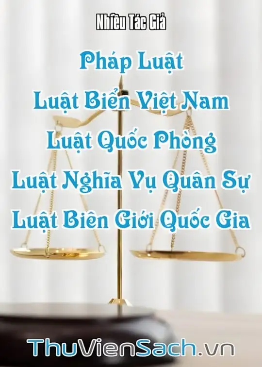 Ảnh bìa sách Pháp Luật - Quyển 4: Luật Biển Việt Nam, Luật Quốc Phòng, Luật Nghĩa Vụ Quân Sự, Luật Biên Giới Quốc Gia