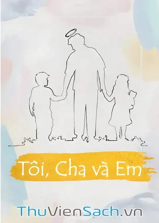 Ảnh bìa sách Tôi, Cha Và Em